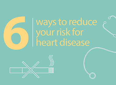 6 Ways to Reduce Your Risk for Heart Disease