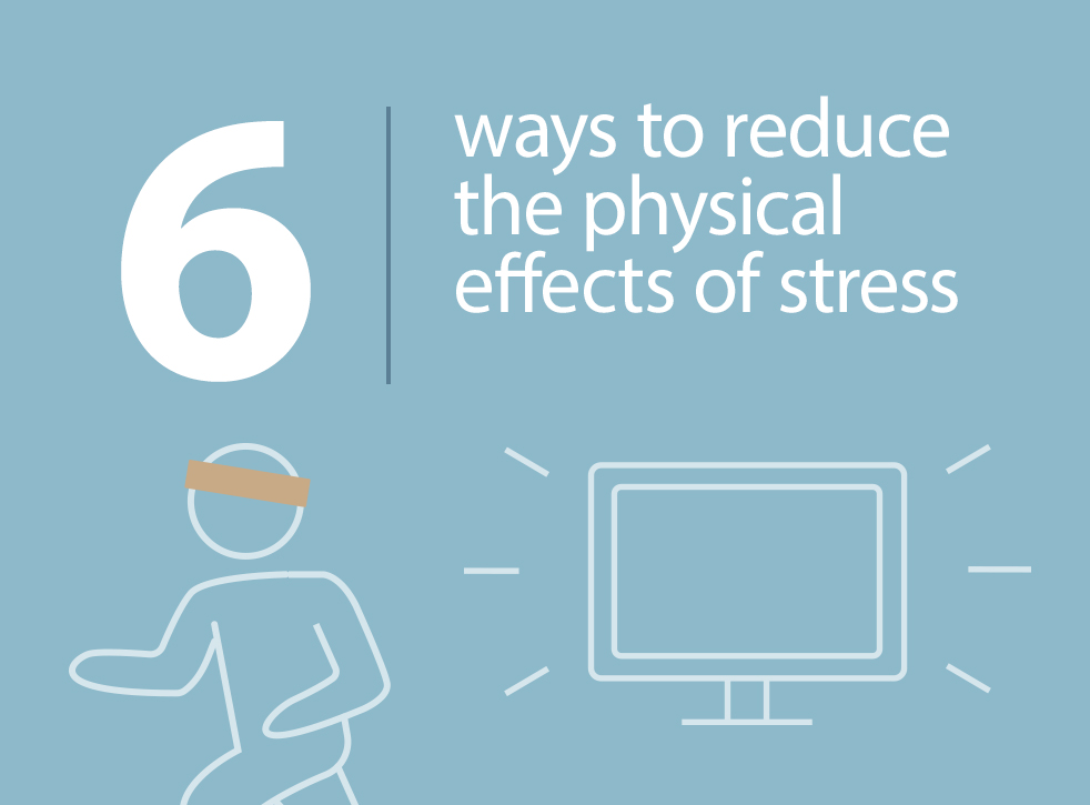 6 Ways to Reduce the Physical Effects of Stress